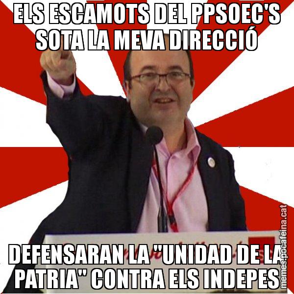 ELS ESCAMOTS DEL PPSOEC'S SOTA LA MEVA DIRECCIÓ DEFENSARAN LA "UNIDAD DE LA PATRIA" CONTRA ELS INDEPES - Miquel Iceta