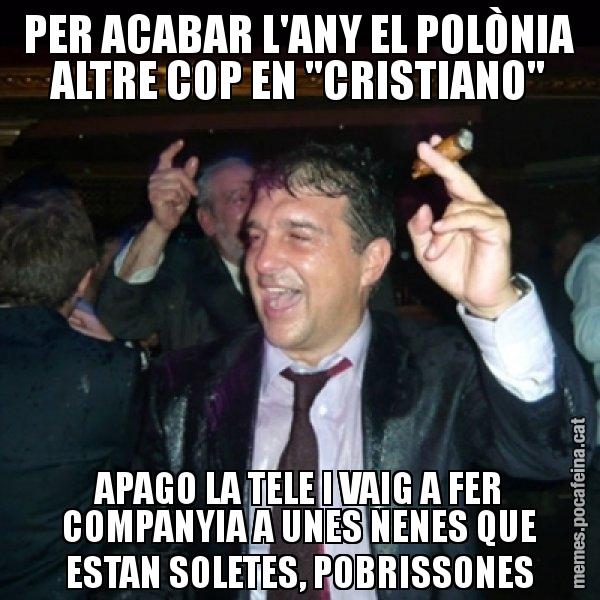 PER ACABAR L'ANY EL POLÒNIA ALTRE COP EN "CRISTIANO" APAGO LA TELE I VAIG A FER COMPANYIA A UNES NENES QUE ESTAN SOLETES, POBRISSONES - Laporta de Festa