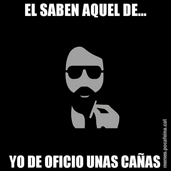 EL SABEN AQUEL DE... YO DE OFICIO UNAS CAÑAS - Eugenio