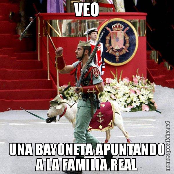 VEO UNA BAYONETA APUNTANDO A LA FAMILIA REAL - La cabra de la legió