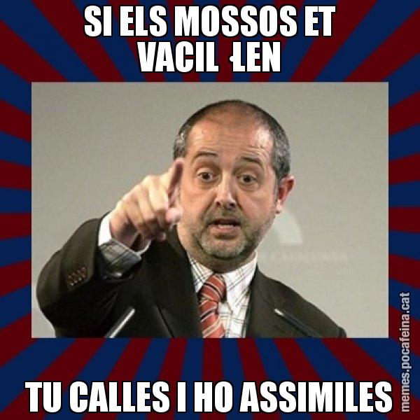 SI ELS MOSSOS ET VACIL·LEN TU CALLES I HO ASSIMILES - Felip Puig