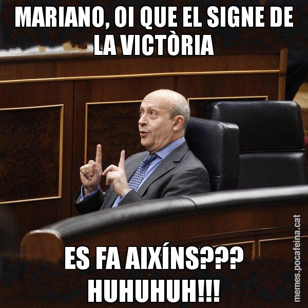 MARIANO, OI QUE EL SIGNE DE LA VICTÒRIA ES FA AIXÍNS??? HUHUHUH!!! - Ministre Wert