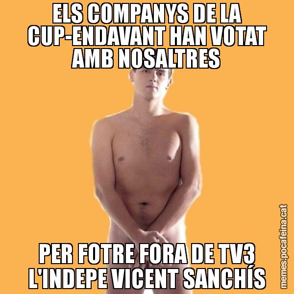 ELS COMPANYS DE LA CUP-ENDAVANT HAN VOTAT AMB NOSALTRES PER FOTRE FORA DE TV3 L'INDEPE VICENT SANCHÍS - Albert Rivera