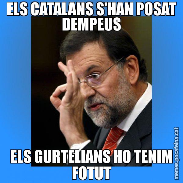 ELS CATALANS S'HAN POSAT DEMPEUS ELS GURTELIANS HO TENIM FOTUT - Rajoy Zero
