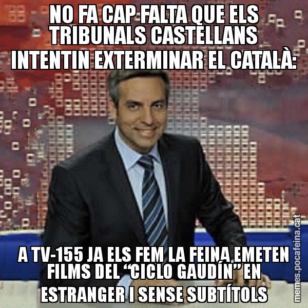 NO FA CAP FALTA QUE ELS TRIBUNALS CASTELLANS INTENTIN EXTERMINAR EL CATALÀ: A TV-155 JA ELS FEM LA FEINA EMETEN FILMS DEL “CICLO GAUDÍN” EN ESTRANGER I SENSE SUBTÍTOLS - Trollicer