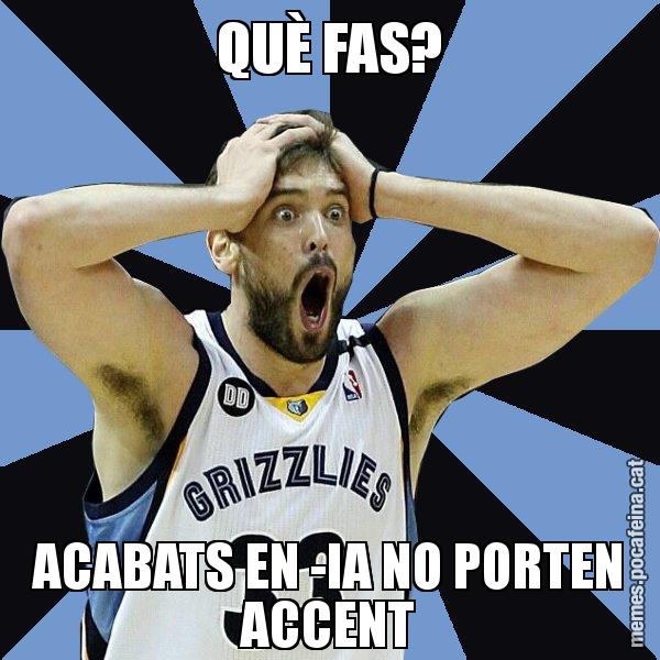 QUÈ FAS? ACABATS EN -IA NO PORTEN ACCENT - Marc Gasol