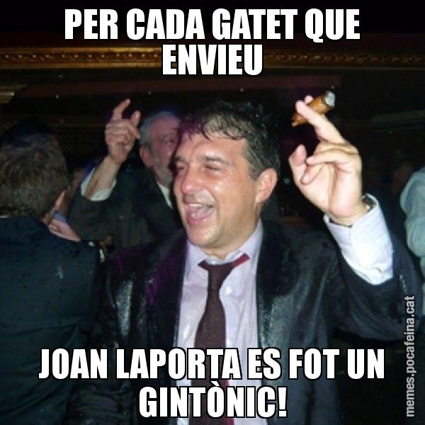 PER CADA GATET QUE ENVIEU JOAN LAPORTA ES FOT UN GINTÒNIC! - Laporta de Festa
