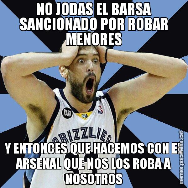 NO JODAS EL BARSA SANCIONADO POR ROBAR MENORES Y ENTONCES QUE HACEMOS CON EL ARSENAL QUE NOS LOS ROBA A NOSOTROS - Marc Gasol