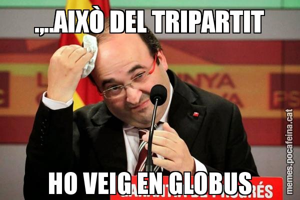 .,..AIXÒ DEL TRIPARTIT HO VEIG EN GLOBUS
