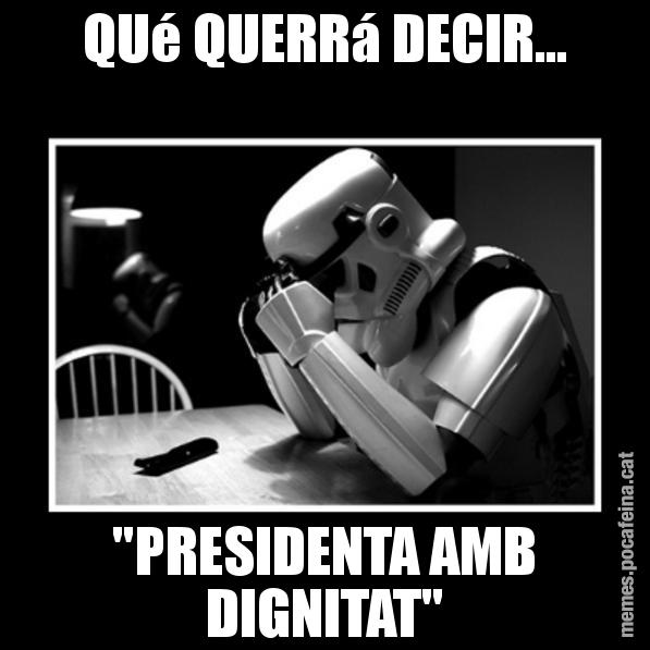 QUé QUERRá DECIR... "PRESIDENTA AMB DIGNITAT" - Sad Trooper