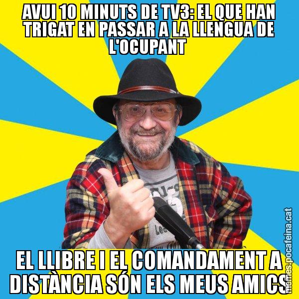 AVUI 10 MINUTS DE TV3: EL QUE HAN TRIGAT EN PASSAR A LA LLENGUA DE L'OCUPANT  EL LLIBRE I EL COMANDAMENT A DISTÀNCIA SÓN ELS MEUS AMICS - Tomeu Penya