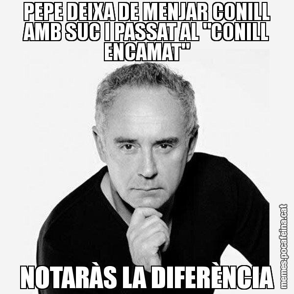 PEPE DEIXA DE MENJAR CONILL AMB SUC I PASSAT AL "CONILL ENCAMAT" NOTARÀS LA DIFERÈNCIA - Ferran Adrià Filòsof