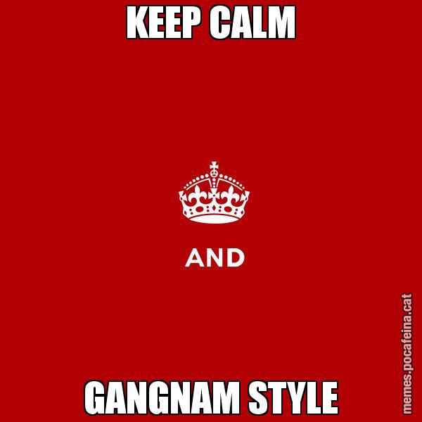 KEEP CALM GANGNAM STYLE - Keep
