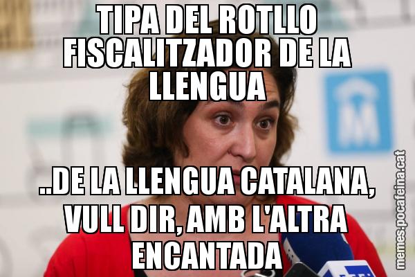 TIPA DEL ROTLLO FISCALITZADOR DE LA LLENGUA ..DE LA LLENGUA CATALANA, VULL DIR, AMB L'ALTRA ENCANTADA