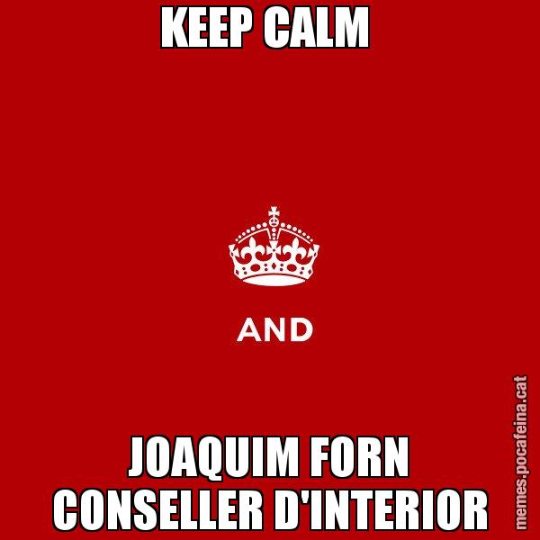KEEP CALM  JOAQUIM FORN CONSELLER D'INTERIOR - Keep