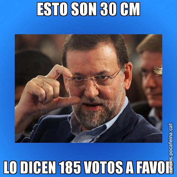 ESTO SON 30 CM LO DICEN 185 VOTOS A FAVOR - Rajoy titola