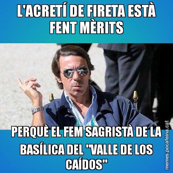 L'ACRETÍ DE FIRETA ESTÀ FENT MÈRITS PERQUÈ EL FEM SAGRISTÀ DE LA BASÍLICA DEL "VALLE DE LOS CAÍDOS" - Aznar Lupas
