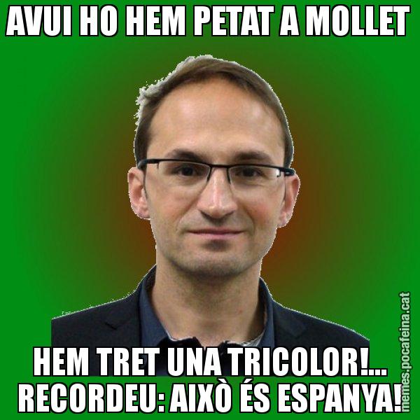 AVUI HO HEM PETAT A MOLLET HEM TRET UNA TRICOLOR!... RECORDEU: AIXÒ ÉS ESPANYA! - Joan Herrera