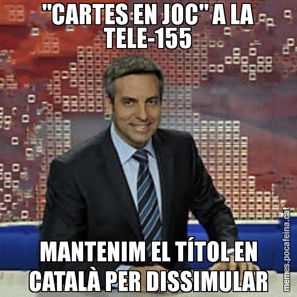 "CARTES EN JOC" A LA TELE-155 MANTENIM EL TÍTOL EN CATALÀ PER DISSIMULAR - Trollicer