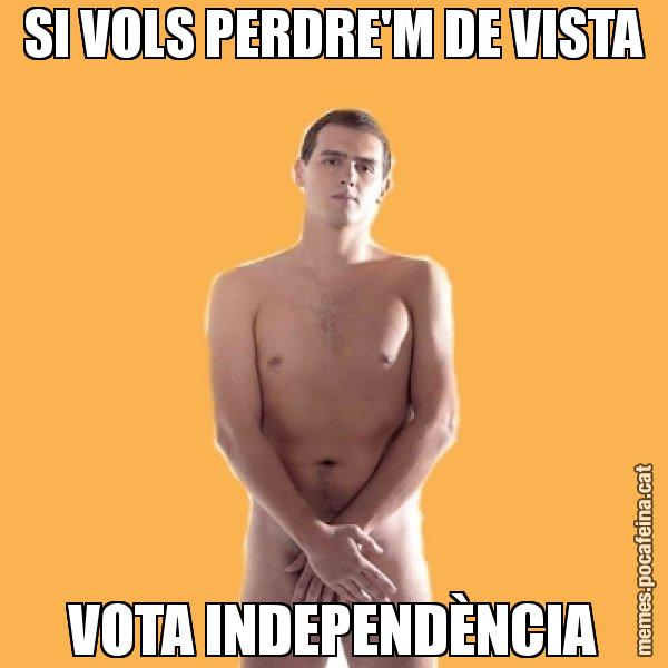 SI VOLS PERDRE'M DE VISTA VOTA INDEPENDÈNCIA - Albert Rivera