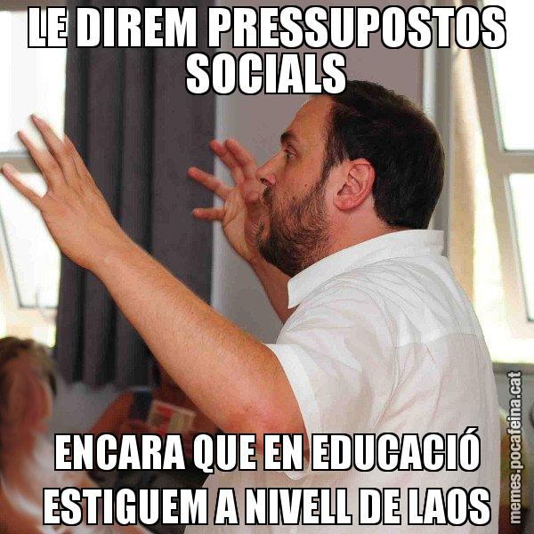 LE DIREM PRESSUPOSTOS SOCIALS ENCARA QUE EN EDUCACIÓ ESTIGUEM A NIVELL DE LAOS - Oriol Junqueras