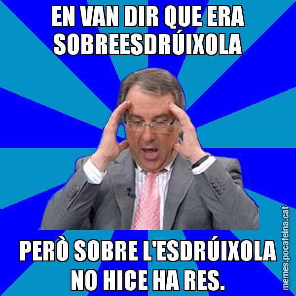 EN VAN DIR QUE ERA SOBREESDRÚIXOLA PERÒ SOBRE L'ESDRÚIXOLA NO HICE HA RES. - Cuní Telepatia