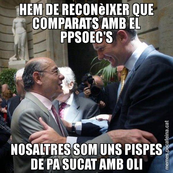 HEM DE RECONèIXER QUE COMPARATS AMB EL PPSOEC'S NOSALTRES SOM UNS PISPES DE PA SUCAT AMB OLI - Millet i Urdangarin