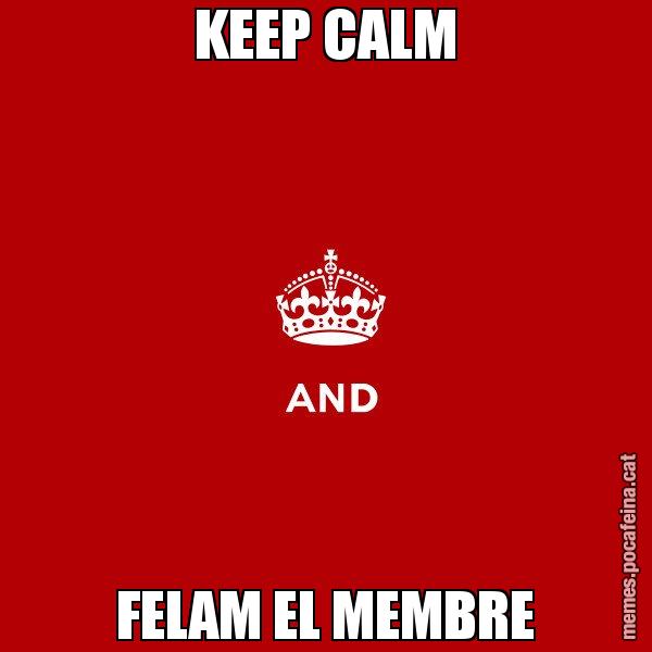 KEEP CALM FELAM EL MEMBRE - Keep