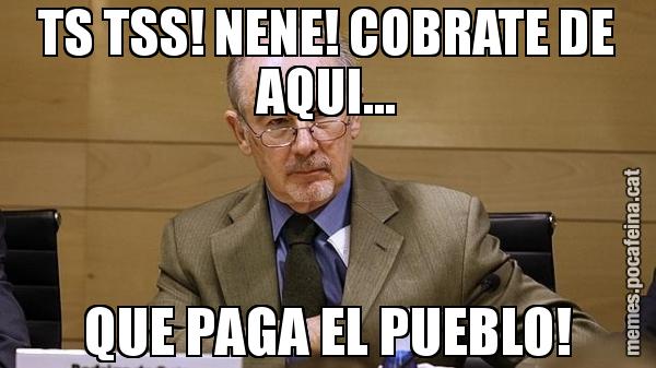 TS TSS! NENE! COBRATE DE AQUI... QUE PAGA EL PUEBLO!