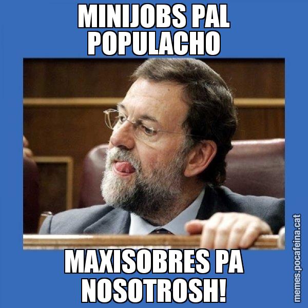 MINIJOBS PAL POPULACHO MAXISOBRES PA NOSOTROSH! - Mmmmmariano Rajoy