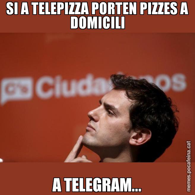 SI A TELEPIZZA PORTEN PIZZES A DOMICILI A TELEGRAM... - Albert Rivera Filòsof