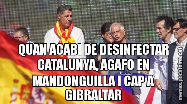 QUAN ACABI DE DESINFECTAR CATALUNYA, AGAFO EN MANDONGUILLA I CAP A GIBRALTAR