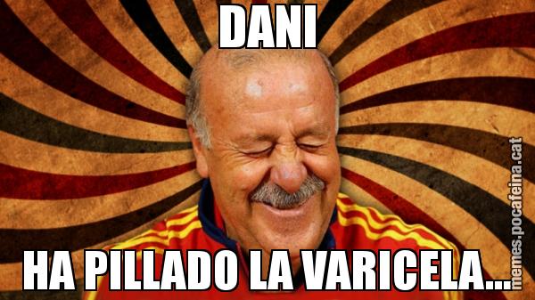 DANI HA PILLADO LA VARICELA...