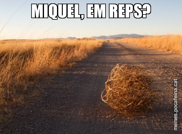 MIQUEL, EM REPS?