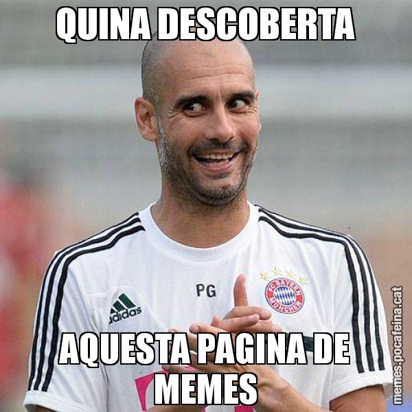 QUINA DESCOBERTA AQUESTA PAGINA DE MEMES - Guardiola Boig