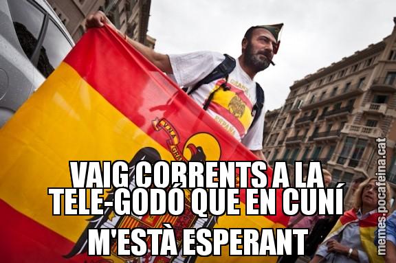 VAIG CORRENTS A LA TELE-GODÓ QUE EN CUNÍ M'ESTÀ ESPERANT