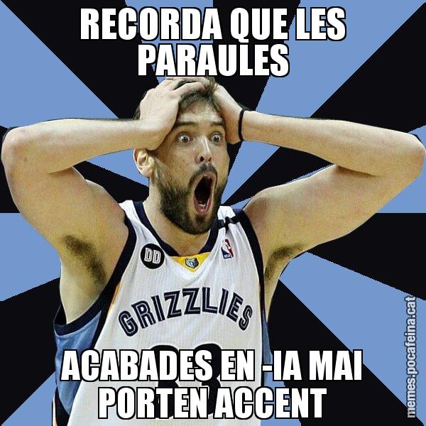 RECORDA QUE LES PARAULES ACABADES EN -IA MAI PORTEN ACCENT - Marc Gasol