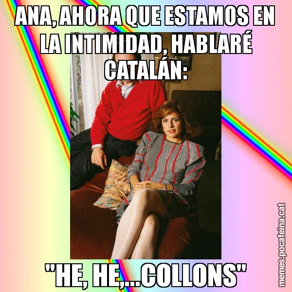 ANA, AHORA QUE ESTAMOS EN LA INTIMIDAD, HABLARÉ CATALÁN: "HE, HE,...COLLONS" - La Familia Ansar