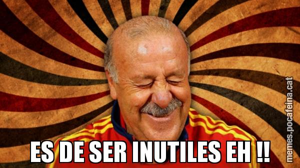 ES DE SER INUTILES EH !!