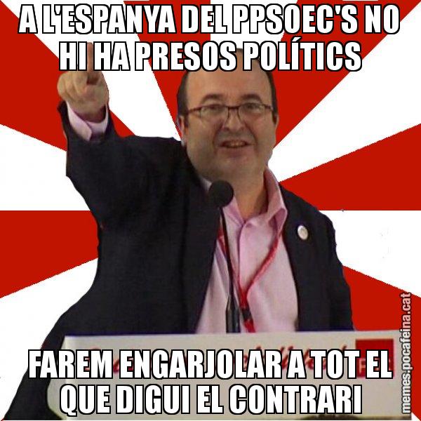 A L'ESPANYA DEL PPSOEC'S NO HI HA PRESOS POLÍTICS FAREM ENGARJOLAR A TOT EL QUE DIGUI EL CONTRARI - Miquel Iceta