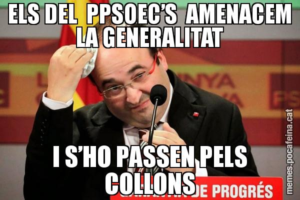 ELS DEL  PPSOEC’S  AMENACEM LA GENERALITAT I S’HO PASSEN PELS COLLONS