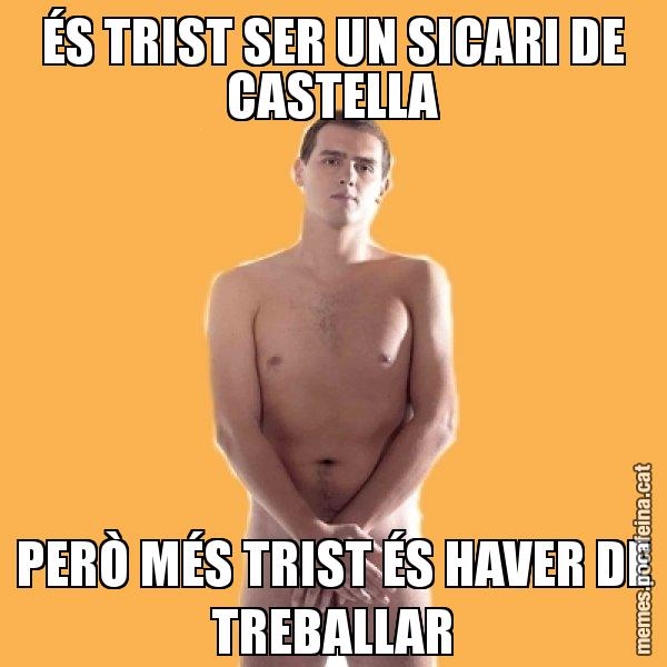 ÉS TRIST SER UN SICARI DE CASTELLA PERÒ MÉS TRIST ÉS HAVER DE TREBALLAR - Albert Rivera