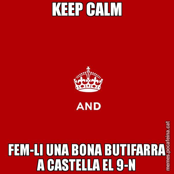 KEEP CALM FEM-LI UNA BONA BUTIFARRA A CASTELLA EL 9-N - Keep