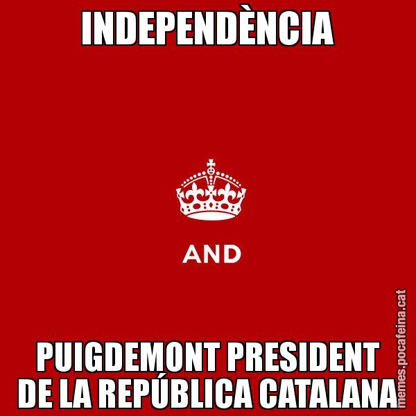 INDEPENDÈNCIA PUIGDEMONT PRESIDENT DE LA REPÚBLICA CATALANA - Keep