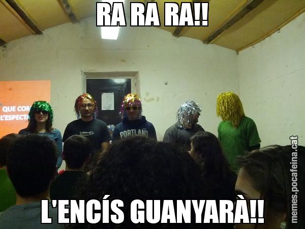 RA RA RA!! L'ENCÍS GUANYARÀ!!