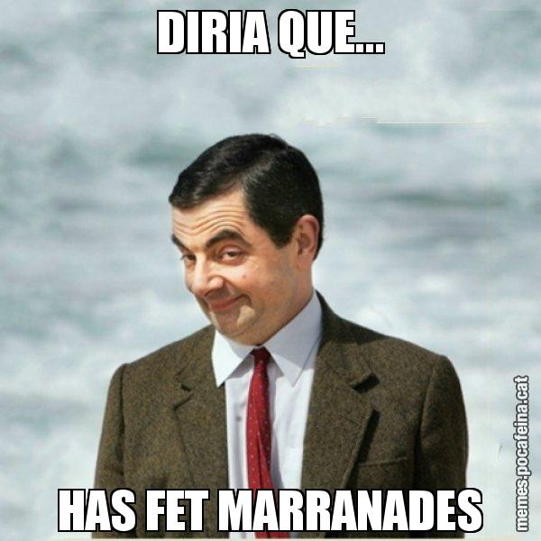 DIRIA QUE... HAS FET MARRANADES - Mr. Bean