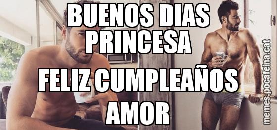 BUENOS DIAS PRINCESA FELIZ CUMPLEAÑOS AMOR