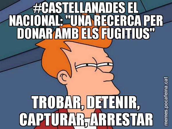 #CASTELLANADES EL NACIONAL: "UNA RECERCA PER DONAR AMB ELS FUGITIUS" TROBAR, DETENIR, CAPTURAR, ARRESTAR - Futurama Fry