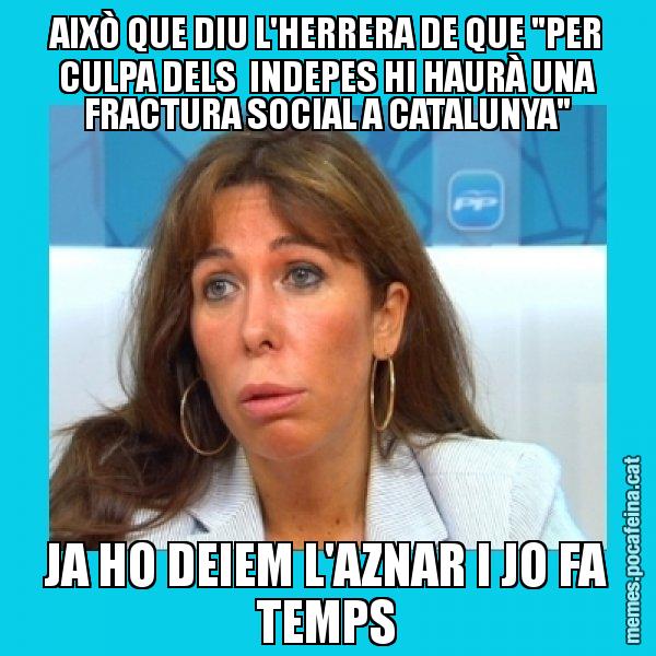 AIXÒ QUE DIU L'HERRERA DE QUE "PER CULPA DELS  INDEPES HI HAURÀ UNA FRACTURA SOCIAL A CATALUNYA" JA HO DEIEM L'AZNAR I JO FA TEMPS - Alícia Sánchez Camacho