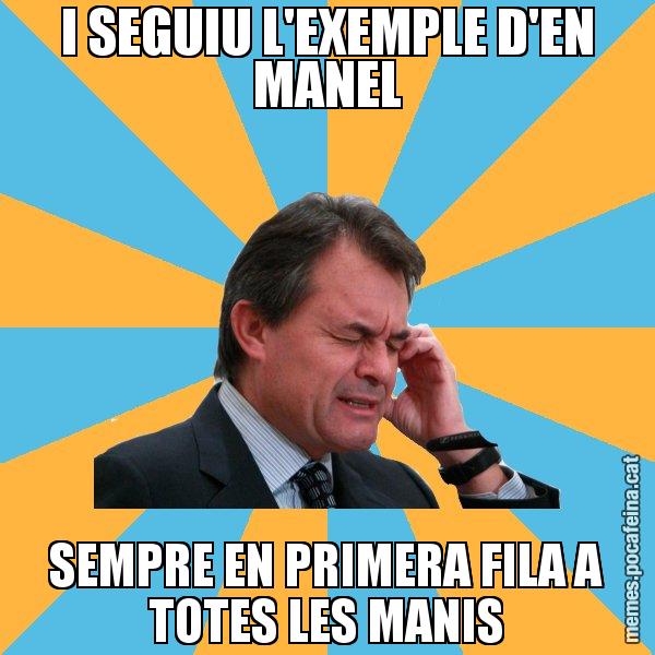 I SEGUIU L'EXEMPLE D'EN MANEL SEMPRE EN PRIMERA FILA A TOTES LES MANIS - Artur Mas Turbat
